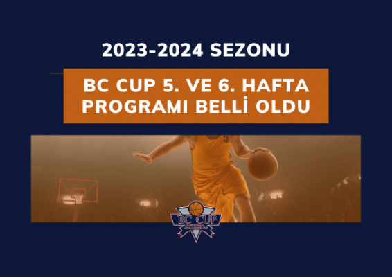 BC CUP 2023-2024 SEZONU 5. VE 6. HAFTA PROGRAMI BELLİ OLDU