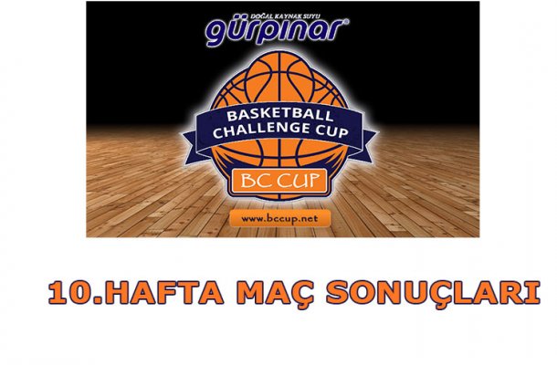 GÜRPINAR SU BC CUP 2017 10.HAFTA MAÇ SONUÇLARI