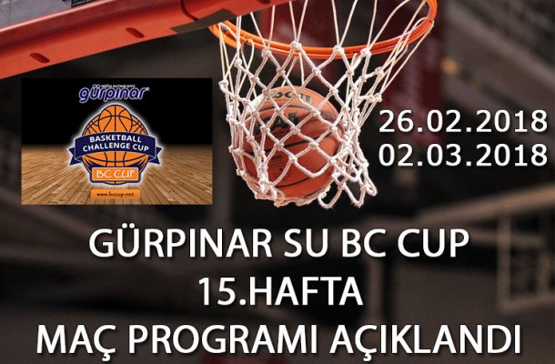 GÜRPINAR SU BC CUP 2018 15.HAFTA MAÇ PROGRAMI