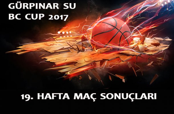 GÜRPINAR SU BC CUP 2017 19.HAFTA MAÇ SONUÇLARI