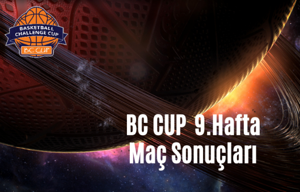 BC CUP 9. HAFTA MAÇ SONUÇLARI