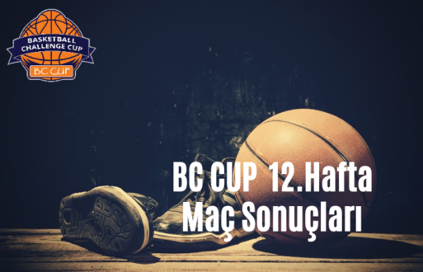 BC CUP 12. HAFTA MAÇ SONUÇLARI