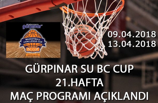 GÜRPINAR SU BC CUP 2018 21.HAFTA MAÇ PROGRAMI