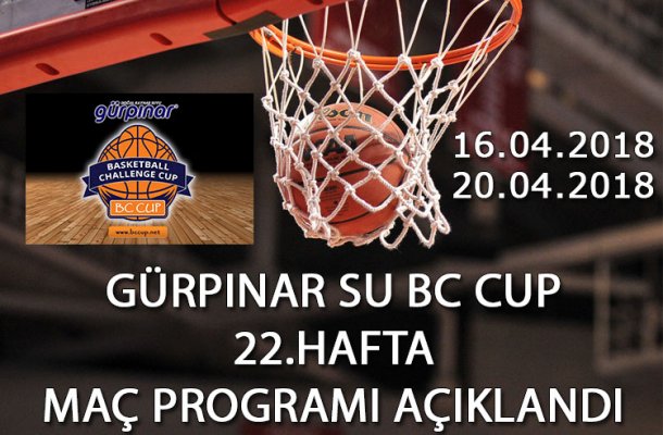 GÜRPINAR SU BC CUP 2018 22.HAFTA MAÇ PROGRAMI