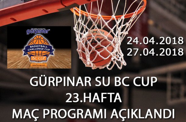 GÜRPINAR SU BC CUP 2018 23.HAFTA MAÇ PROGRAMI