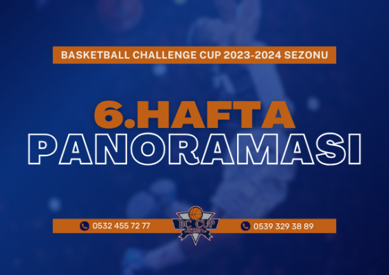 BC CUP 2023-2024 SEZONU 6. HAFTA PANORAMASI
