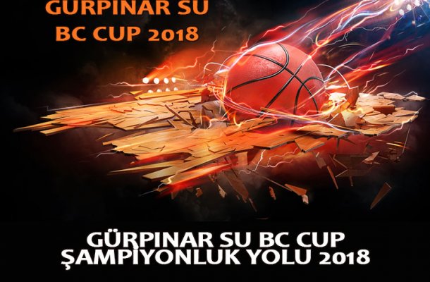 GÜRPINAR SU BC CUP 2018 ŞAMPİYONLUK YOLU