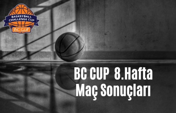 BC CUP 8. HAFTA MAÇ SONUÇLARI