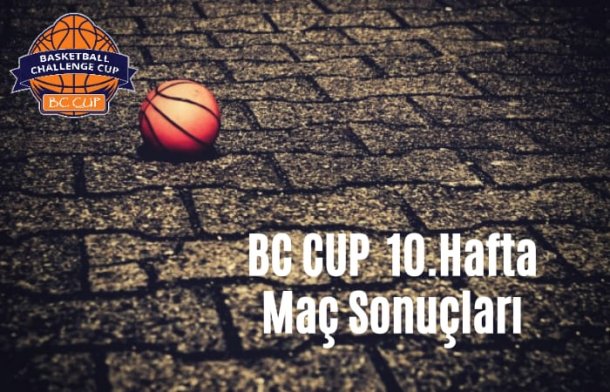 BC CUP 10. HAFTA MAÇ SONUÇLARI